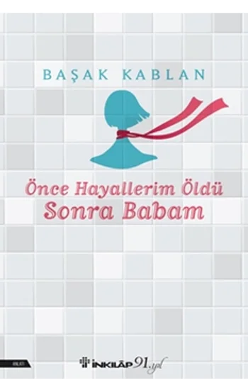 Önce Hayallerim Öldü Sonra Babam