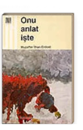 Onu Anlat İşte