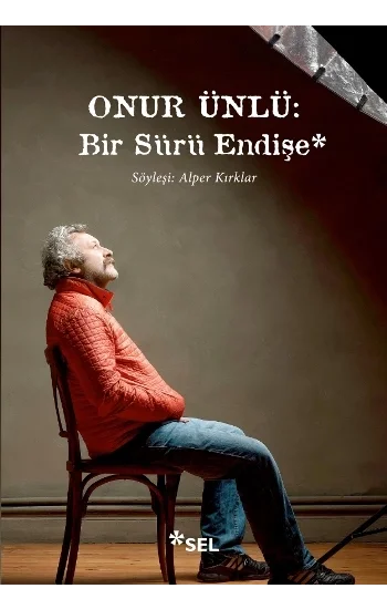 Onur Ünlü: Bir Sürü Endişe