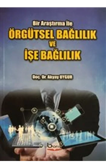 Örgütsel Bağlılık ve İşe Bağlılık - Bir Araştırma İle