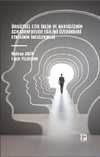 Örgütsel Etik İklim ve Narsisizmin Schadenfreude Eğilimi Üzerindeki Etkisinin İncelenmesi