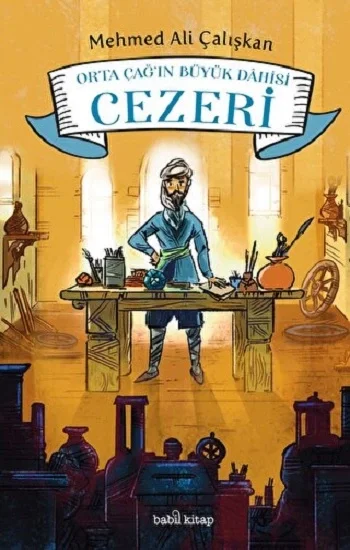 Orta Çağın Büyük Dahisi: Cezeri