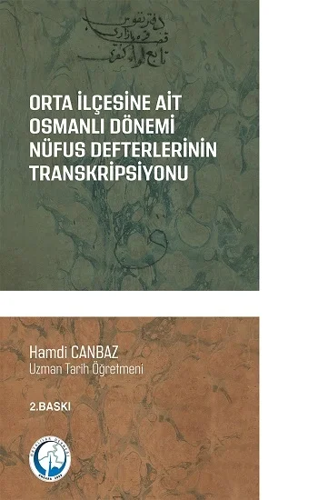 Orta İlçesine Ait Osmanlı Dönemi Nüfus Defterlerinin Transkripsiyonu (1831-1844)