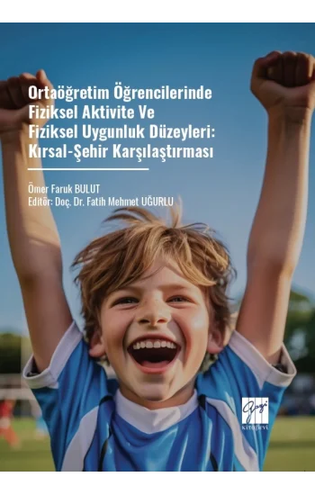 Ortaöğretim Öğrencilerinde Fiziksel Aktivite Ve Fiziksel Uygunluk Düzeyleri: Kırsal-Şehir Karşılaştırması