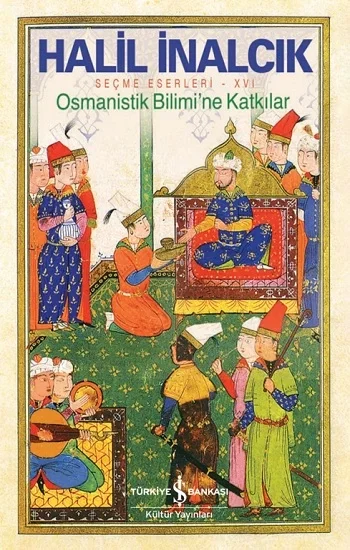 Osmanistik Bilimine Katkılar - Seçme Eserleri XVI