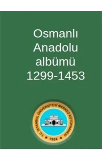Osmanlı Anadolu Albümü 1299-1453