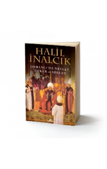 Osmanlıda Devlet, Hukuk ve Adalet