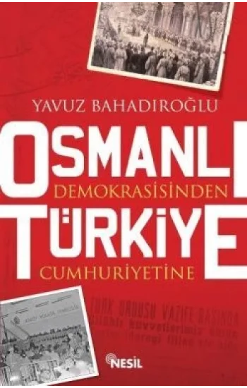 Osmanlı Demokrasisinden Türkiye Cumhuriyetine