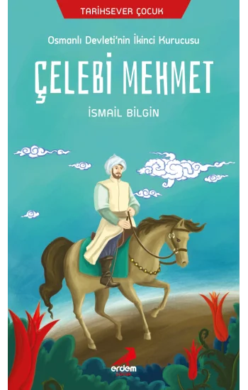 Osmanlı Devletinin İkinci Kurucusu Çelebi Mehmet