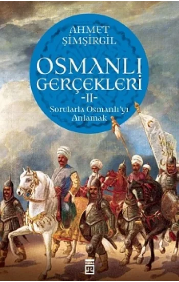 Osmanlı Gerçekleri 2 - Sorularla Osmanlıyı Anlamak
