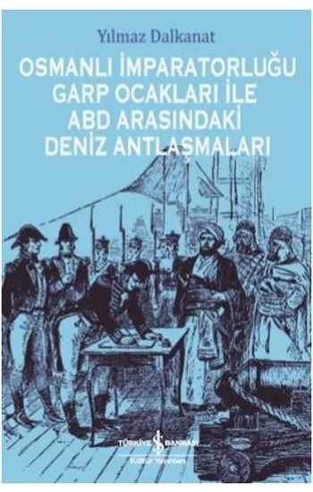 Osmanlı İmparatorluğu Garp Ocakları İle ABD Arasındaki Deniz Antlaşmaları