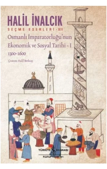 Osmanlı İmparatorluğunun Ekonomik ve Sosyal Tarihi – I
