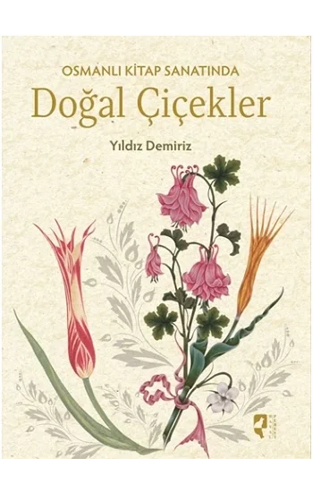 Osmanlı Kitap Sanatında Doğal Çiçekler (Ciltli)