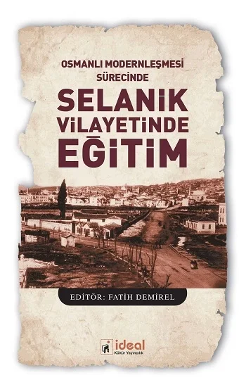 Osmanlı Modernleşmesi Sürecinde Selanik Vilayetinde  Eğitim