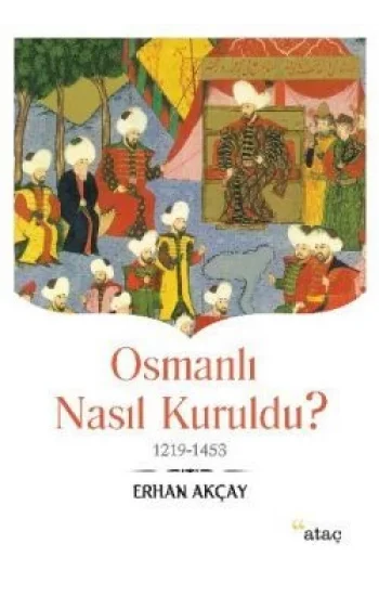 Osmanlı Nasıl Kuruldu?