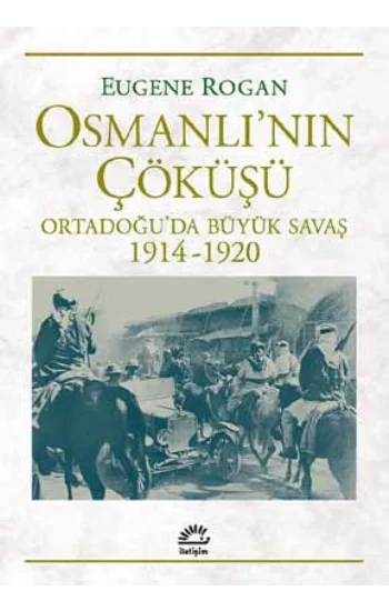 Osmanlının Çöküşü Ortadoğuda Büyük Savaş 1914-1920