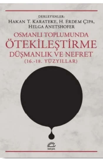 Osmanlı Toplumunda Ötekileştirme, Düşmanlık ve Nefret (16.-18. Yüzyıllar)
