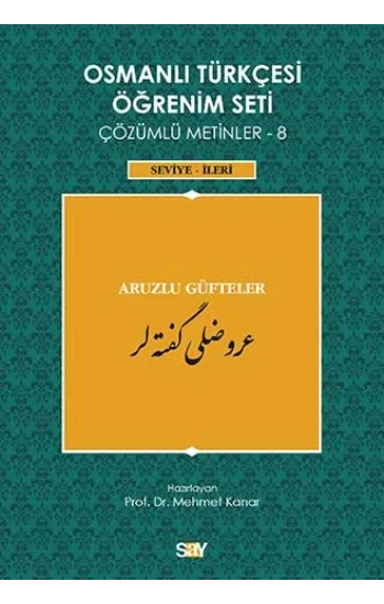 Osmanlı Türkçesi Öğrenim Seti Çözümlü Metinler 8 (Seviye-İleri) Aruzlu Güfteler