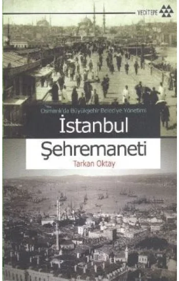 Osmanlıda Büyükşehir Belediye Yönetimi İstanbul Şehremaneti