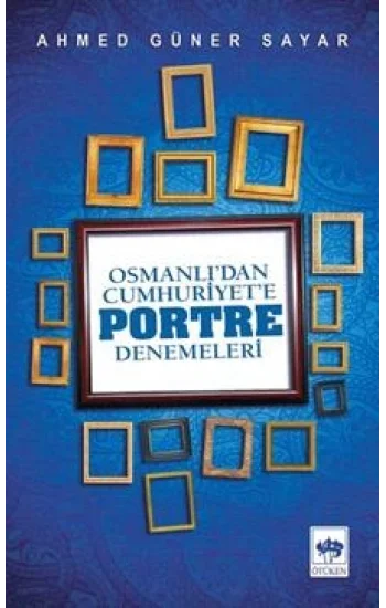 Osmanlı’dan Cumhuriyete Portre Denemeleri