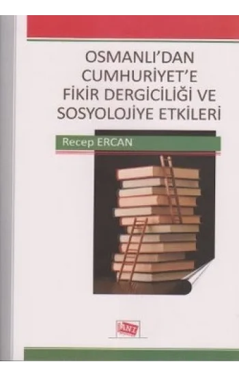Osmanlıdan Cumhuriyete Fikir Dergiciliği ve Sosyolojiye Etkileri
