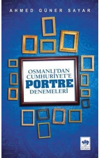 Osmanlıdan Cumhuriyete Portre Denemeleri
