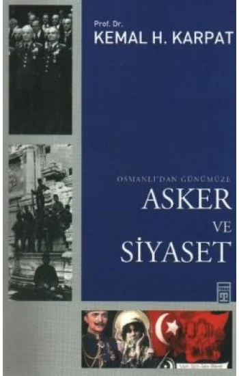 Osmanlı’dan Günümüze Asker ve Siyaset