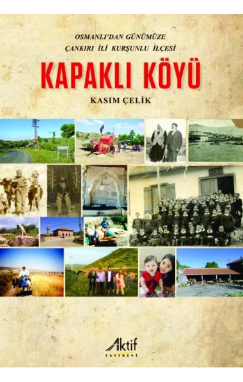 Osmanlıdan Günümüze Çankırı İli Kurşunlu İlçesi Kapaklı Köyü