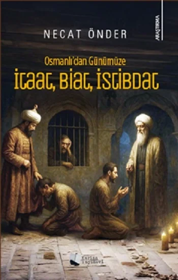 Osmanlı’dan Günümüze İtaat, Biat, İstibdat