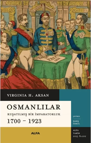 Osmanlılar Kuşatılmış Bir İmparatorluk 1700 – 1923