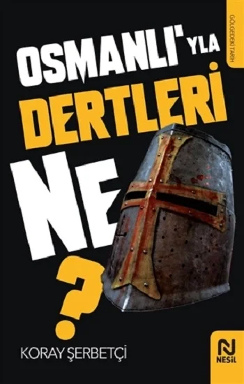 Osmanlıyla Dertleri Ne?