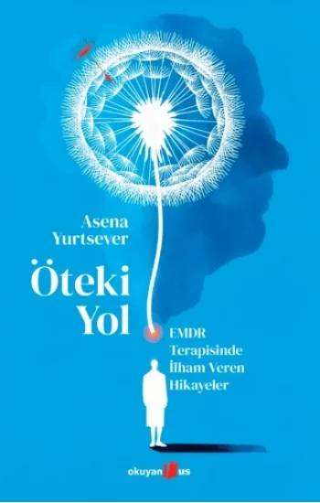 Öteki Yol ;EMDR Terapisinde İlham Veren Hikayeler