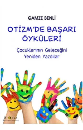 Otizmde Başarı Öyküleri - Çocuklarının Geleceğini Yeniden Yazdılar