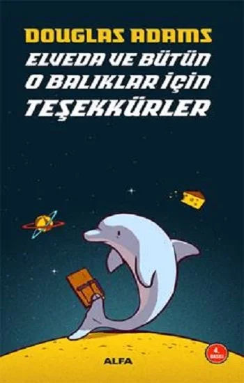 Otostopçunun Galaksi Rehberi Serisi 4 - Elveda ve Bütün O Balıklar İçin Teşekkürler