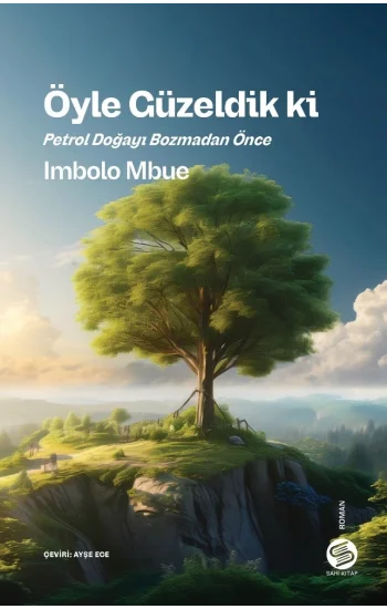 Öyle Güzeldik ki Petrol Doğayı Bozmadan Önce