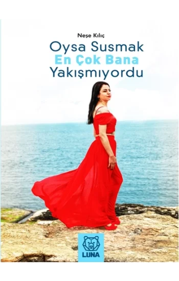 Oysa Susmak En Çok Bana Yakışmıyordu