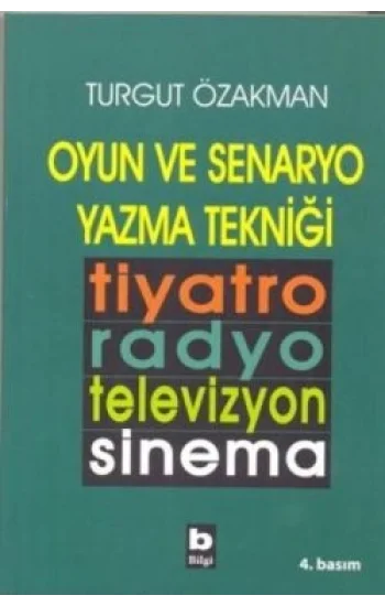 Oyun ve Senaryo Yazma Tekniği Tiyatro, Radyo, Televizyon, Sinema