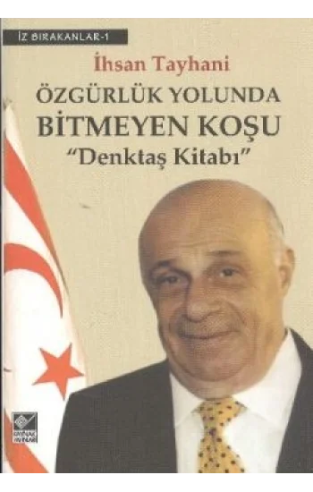 Özgürlük Yolunda Bitmeyen Koşu Denktaş Kitabı