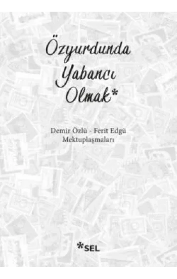 Özyurdunda Yabancı Olmak