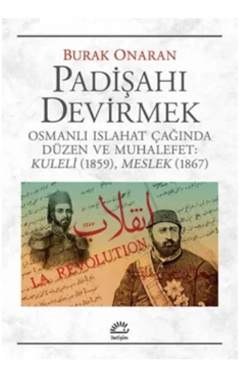 Padişahı Devirmek Osmanlı Islahat Çağında Düzen ve Muhalefet : Kuleli 1859, Meslek 1867