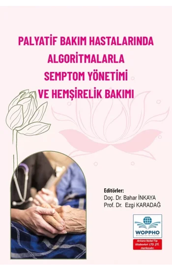 Palyatif Bakım Hastalarında Algoritmalarla Semptom Yönetimi ve Hemşirelik Bakımı
