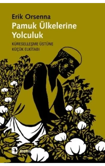 Pamuk Ülkelerine Yolculuk: Küreselleşme Üzerine Küçük Elkitabı
