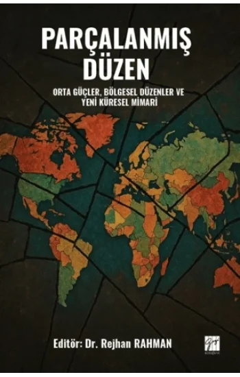 Parçalanmış Düzen Orta Güçler, Bölgesel Düzenler ve Yeni Küresel Mimari