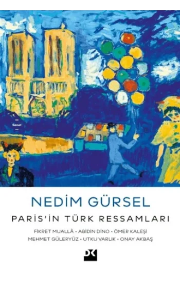 Paris’in Türk Ressamları: Fikret Muallâ-Abidin Dino-Ömer Kaleşi-Mehmet Güleryüz-Utku Varlık-Onay Akbaş