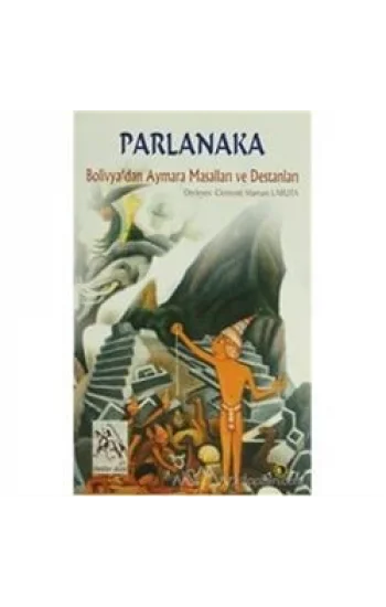 Parlanaka Bolivyadan Aymara Masalları ve Destanları
