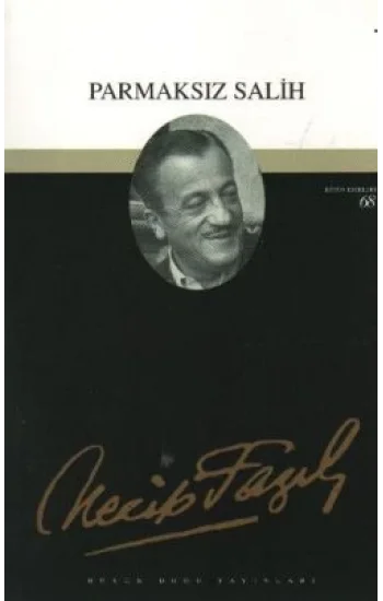 Parmaksız Salih : 51 - Necip Fazıl Bütün Eserleri