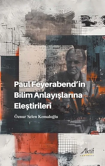 Paul Feyerabendin Bilim Anlayışlarına Eleştirileri
