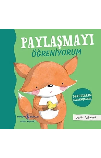 Paylaşmayi Öğreniyorum – Duygularım Davranişlarım (Ciltli)