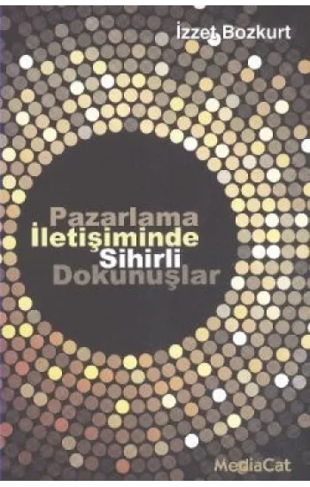 Pazarlama İletişiminde Sihirli Dokunuşlar