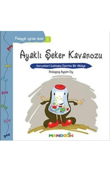 Pedagojik Öyküler: 1 - Ayaklı Şeker Kavanozu